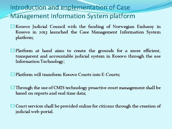 Introduction and implementation of Case Management Information System platform � Kosovo Judicial Council with