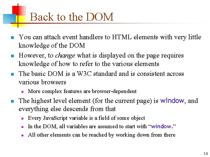 Back to the DOM n n n You can attach event handlers to HTML