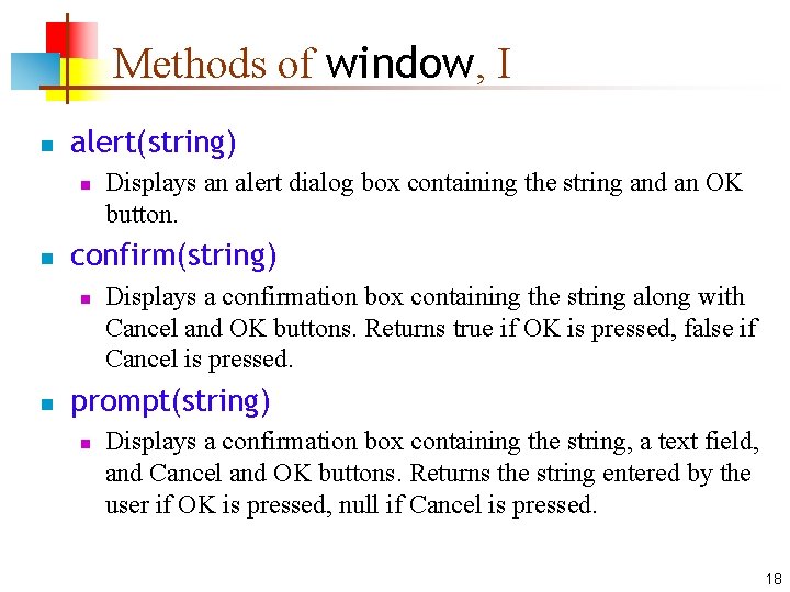 Methods of window, I n alert(string) n n confirm(string) n n Displays an alert