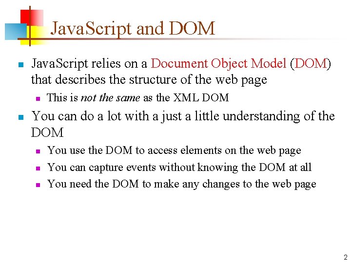 Java. Script and DOM n Java. Script relies on a Document Object Model (DOM)