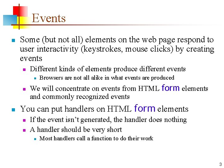 Events n Some (but not all) elements on the web page respond to user