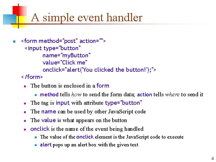 A simple event handler n <form method="post" action=""> <input type="button" name="my. Button" value="Click me"