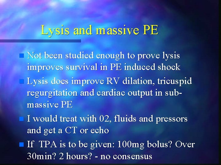 Lysis and massive PE Not been studied enough to prove lysis improves survival in Lysis and massive PE Not been studied enough to prove lysis improves survival in