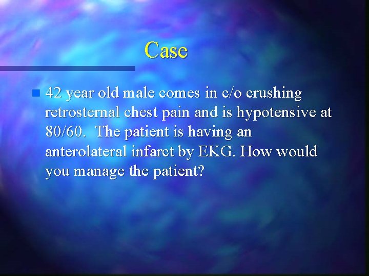 Case n 42 year old male comes in c/o crushing retrosternal chest pain and Case n 42 year old male comes in c/o crushing retrosternal chest pain and