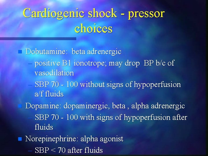 Cardiogenic shock - pressor choices n n n Dobutamine: beta adrenergic – positive B Cardiogenic shock - pressor choices n n n Dobutamine: beta adrenergic – positive B