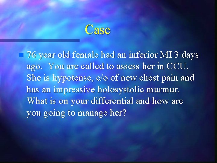 Case n 76 year old female had an inferior MI 3 days ago. You Case n 76 year old female had an inferior MI 3 days ago. You