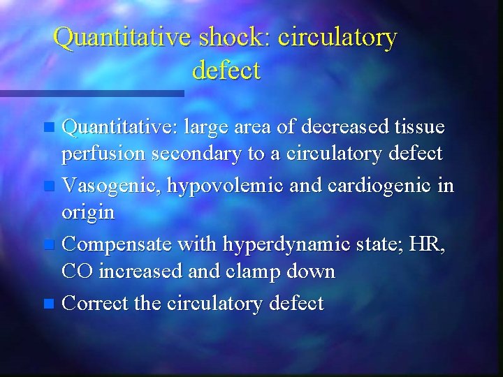 Quantitative shock: circulatory defect Quantitative: large area of decreased tissue perfusion secondary to a Quantitative shock: circulatory defect Quantitative: large area of decreased tissue perfusion secondary to a