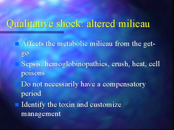 Qualitative shock: altered milieau Affects the metabolic milieau from the getgo n Sepsis, hemoglobinopathies, Qualitative shock: altered milieau Affects the metabolic milieau from the getgo n Sepsis, hemoglobinopathies,