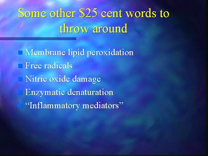 Some other $25 cent words to throw around Membrane lipid peroxidation n Free radicals Some other $25 cent words to throw around Membrane lipid peroxidation n Free radicals