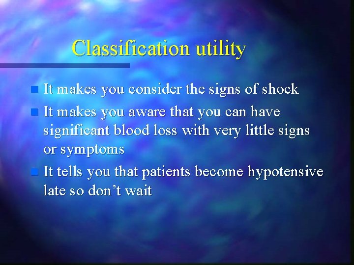 Classification utility It makes you consider the signs of shock n It makes you Classification utility It makes you consider the signs of shock n It makes you