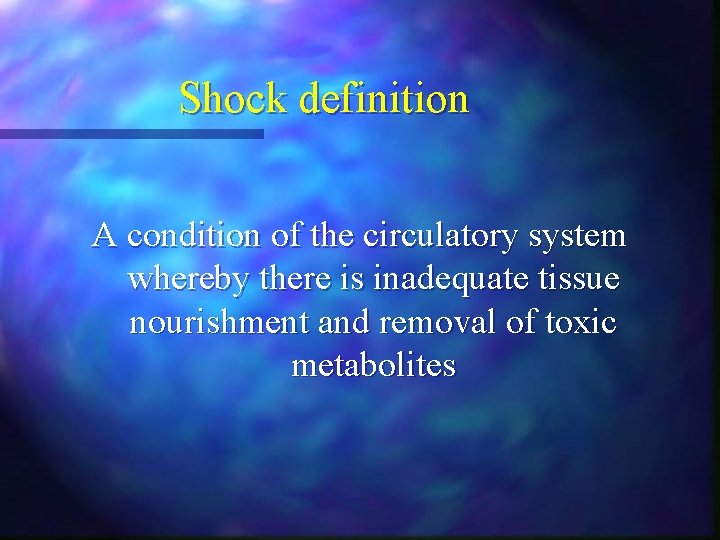 Shock definition A condition of the circulatory system whereby there is inadequate tissue nourishment Shock definition A condition of the circulatory system whereby there is inadequate tissue nourishment