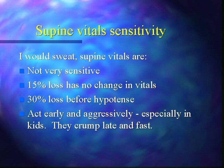 Supine vitals sensitivity I would sweat, supine vitals are: n Not very sensitive n Supine vitals sensitivity I would sweat, supine vitals are: n Not very sensitive n