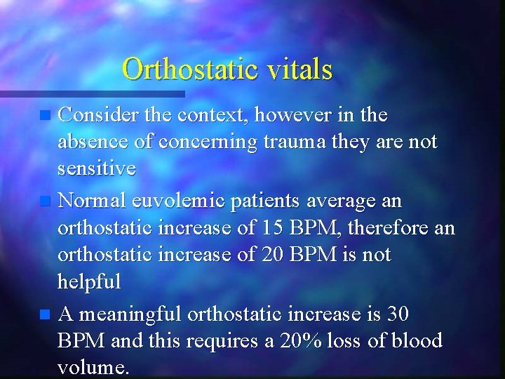 Orthostatic vitals Consider the context, however in the absence of concerning trauma they are Orthostatic vitals Consider the context, however in the absence of concerning trauma they are