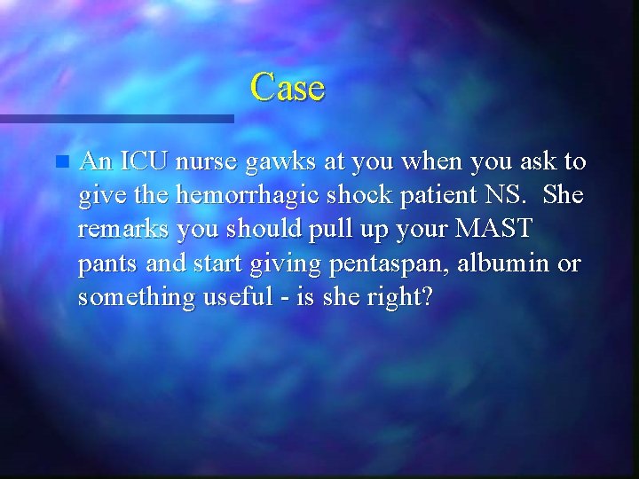 Case n An ICU nurse gawks at you when you ask to give the Case n An ICU nurse gawks at you when you ask to give the
