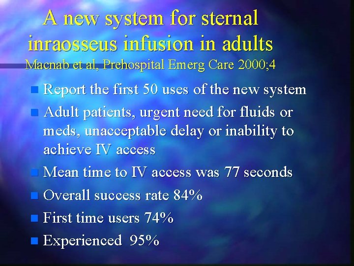 A new system for sternal inraosseus infusion in adults Macnab et al, Prehospital Emerg A new system for sternal inraosseus infusion in adults Macnab et al, Prehospital Emerg
