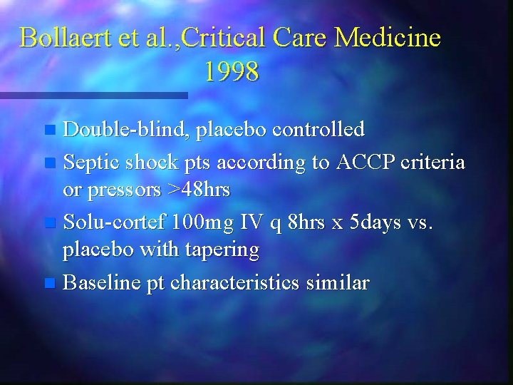 Bollaert et al. , Critical Care Medicine 1998 Double-blind, placebo controlled n Septic shock Bollaert et al. , Critical Care Medicine 1998 Double-blind, placebo controlled n Septic shock