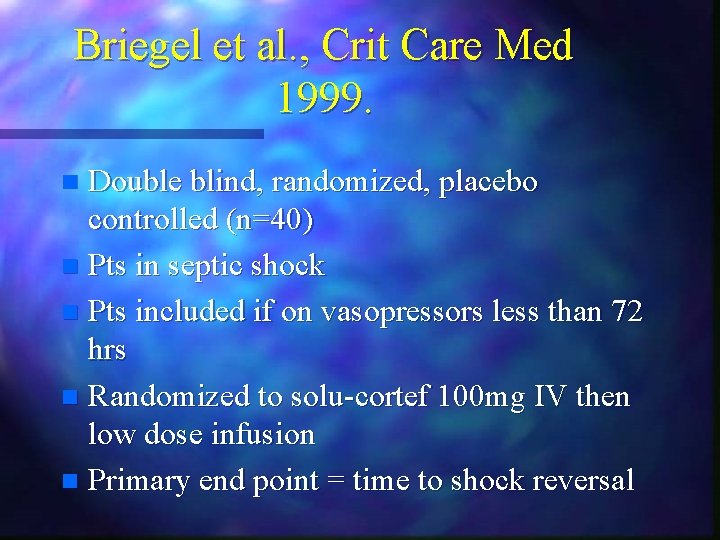 Briegel et al. , Crit Care Med 1999. Double blind, randomized, placebo controlled (n=40) Briegel et al. , Crit Care Med 1999. Double blind, randomized, placebo controlled (n=40)