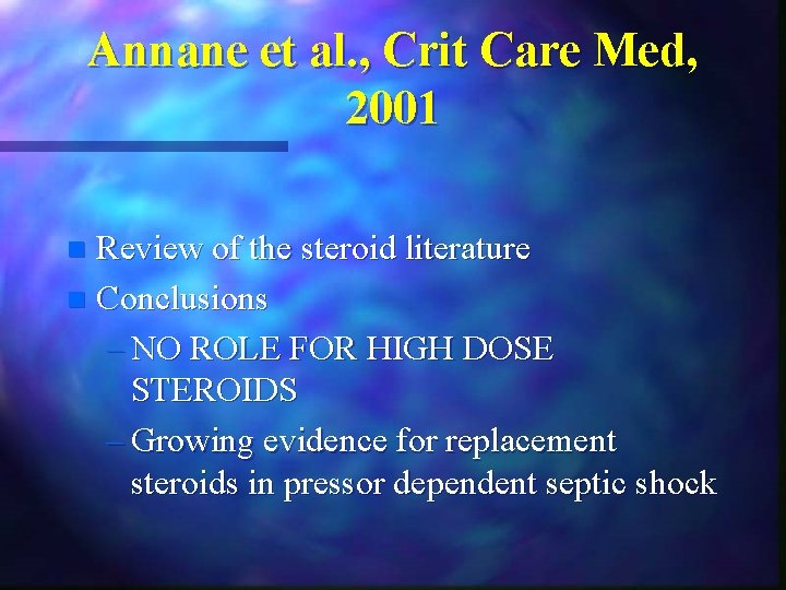 Annane et al. , Crit Care Med, 2001 Review of the steroid literature n Annane et al. , Crit Care Med, 2001 Review of the steroid literature n
