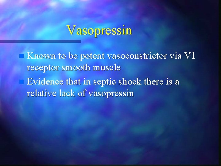 Vasopressin Known to be potent vasoconstrictor via V 1 receptor smooth muscle n Evidence Vasopressin Known to be potent vasoconstrictor via V 1 receptor smooth muscle n Evidence