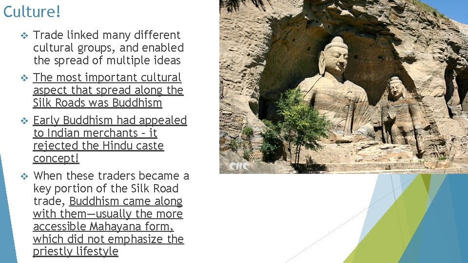 Culture! Trade linked many different cultural groups, and enabled the spread of multiple ideas