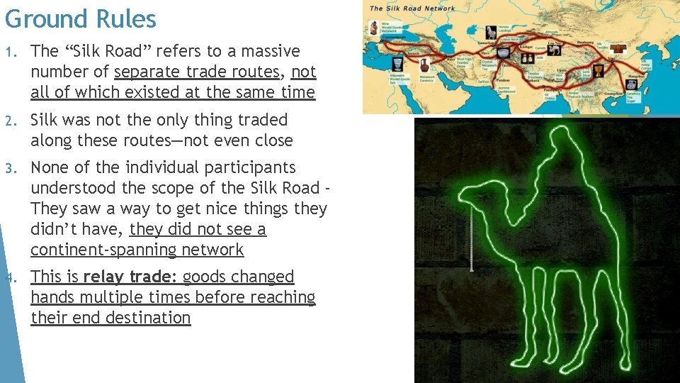 Ground Rules 1. The “Silk Road” refers to a massive number of separate trade