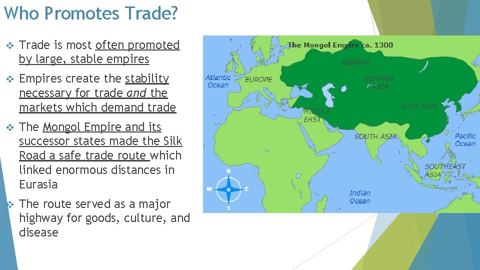 Who Promotes Trade? v Trade is most often promoted by large, stable empires v