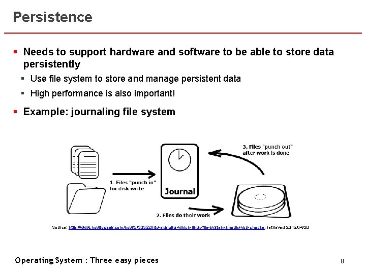 Persistence § Needs to support hardware and software to be able to store data