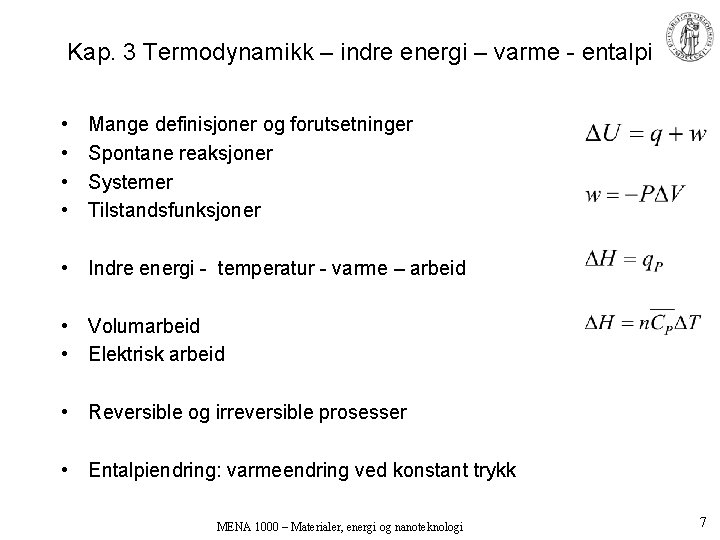 Kap. 3 Termodynamikk – indre energi – varme - entalpi • • Mange definisjoner