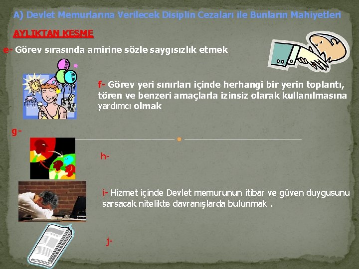 A) Devlet Memurlarına Verilecek Disiplin Cezaları ile Bunların Mahiyetleri AYLIKTAN KESME e- Görev sırasında