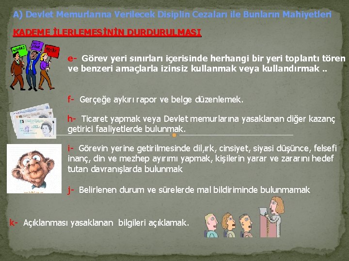 A) Devlet Memurlarına Verilecek Disiplin Cezaları ile Bunların Mahiyetleri KADEME İLERLEMESİNİN DURDURULMASI e- Görev