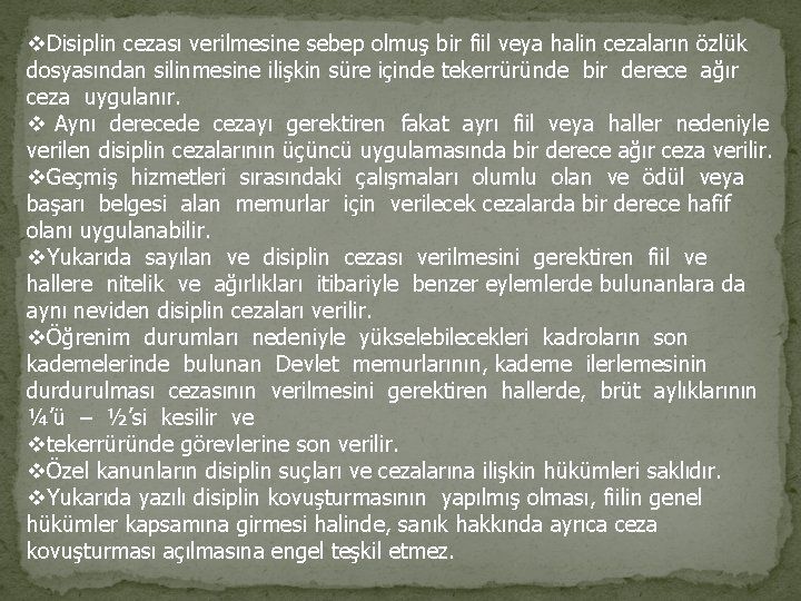 v. Disiplin cezası verilmesine sebep olmuş bir fiil veya halin cezaların özlük dosyasından silinmesine