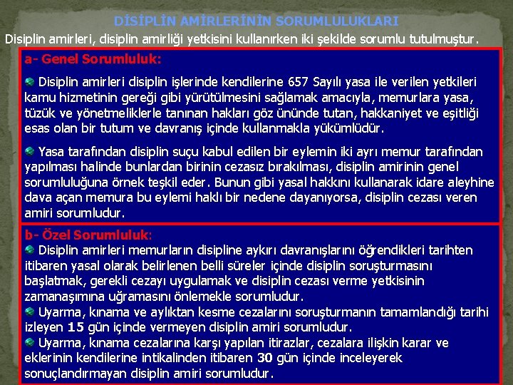 DİSİPLİN AMİRLERİNİN SORUMLULUKLARI Disiplin amirleri, disiplin amirliği yetkisini kullanırken iki şekilde sorumlu tutulmuştur. a-