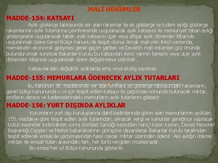 MALİ HÜKÜMLER MADDE-154: KATSAYI Aylık gösterge tablosunda yer alan rakamlar ile ek gösterge ve