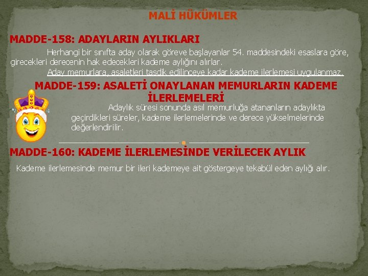 MALİ HÜKÜMLER MADDE-158: ADAYLARIN AYLIKLARI Herhangi bir sınıfta aday olarak göreve başlayanlar 54. maddesindeki