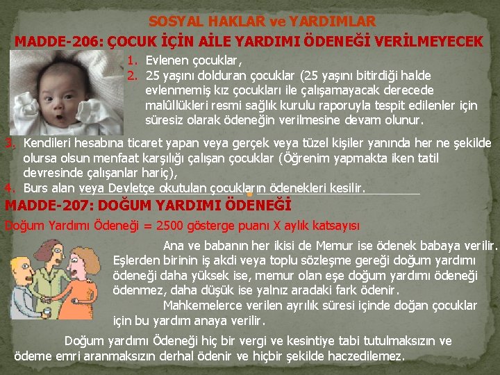 SOSYAL HAKLAR ve YARDIMLAR MADDE-206: ÇOCUK İÇİN AİLE YARDIMI ÖDENEĞİ VERİLMEYECEK HALLER 1. Evlenen