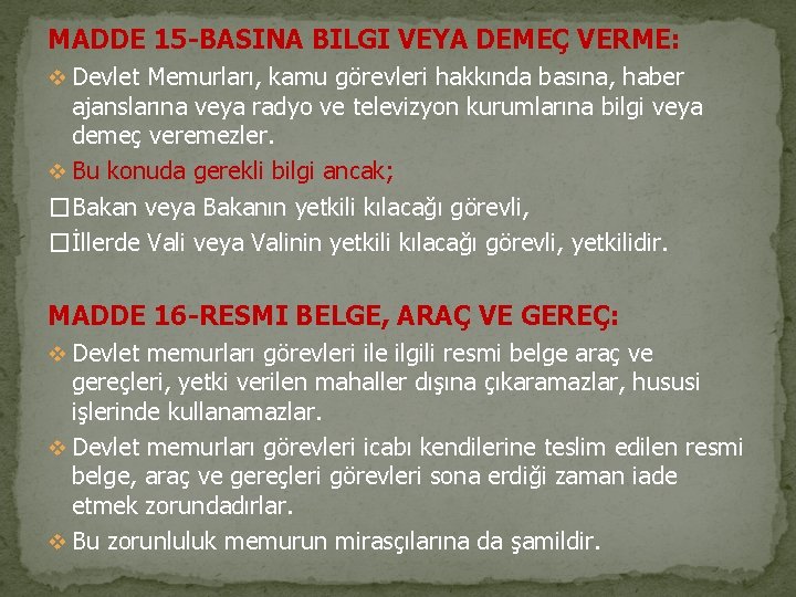 MADDE 15 -BASINA BILGI VEYA DEMEÇ VERME: v Devlet Memurları, kamu görevleri hakkında basına,