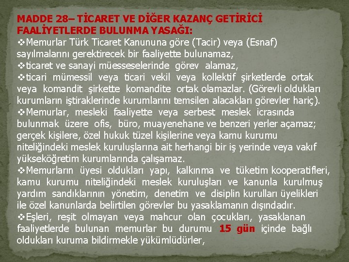 MADDE 28– TİCARET VE DİĞER KAZANÇ GETİRİCİ FAALİYETLERDE BULUNMA YASAĞI: v. Memurlar Türk Ticaret