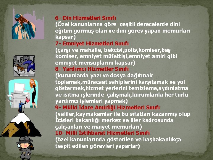 6 - Din Hizmetleri Sınıfı (Özel kanunlarına göre çeşitli derecelerde dini eğitim görmüş olan