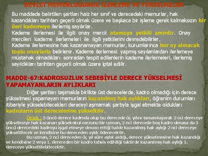 DEVLET MEMURLUĞUNDA İLERLEME VE YÜKSELMELER Bu maddede belirtilen şartları haiz her sınıf ve derecedeki