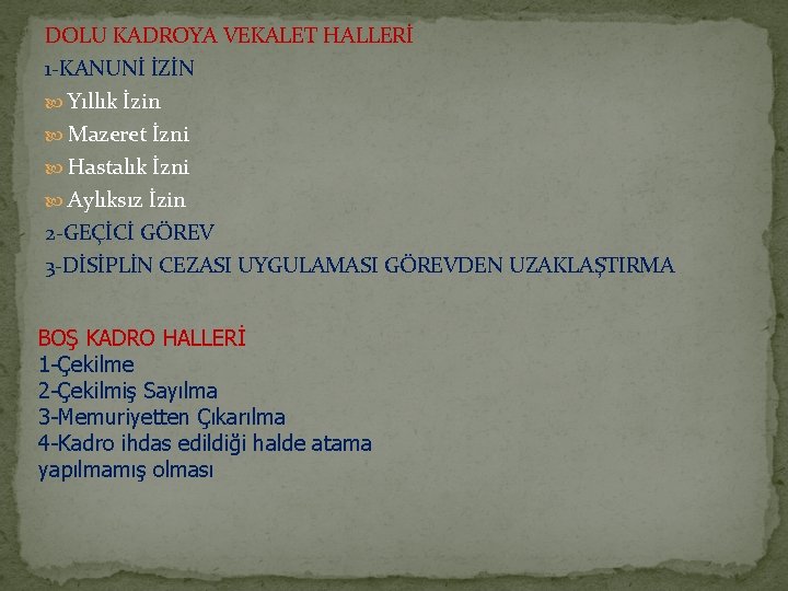 DOLU KADROYA VEKALET HALLERİ 1 -KANUNİ İZİN Yıllık İzin Mazeret İzni Hastalık İzni Aylıksız