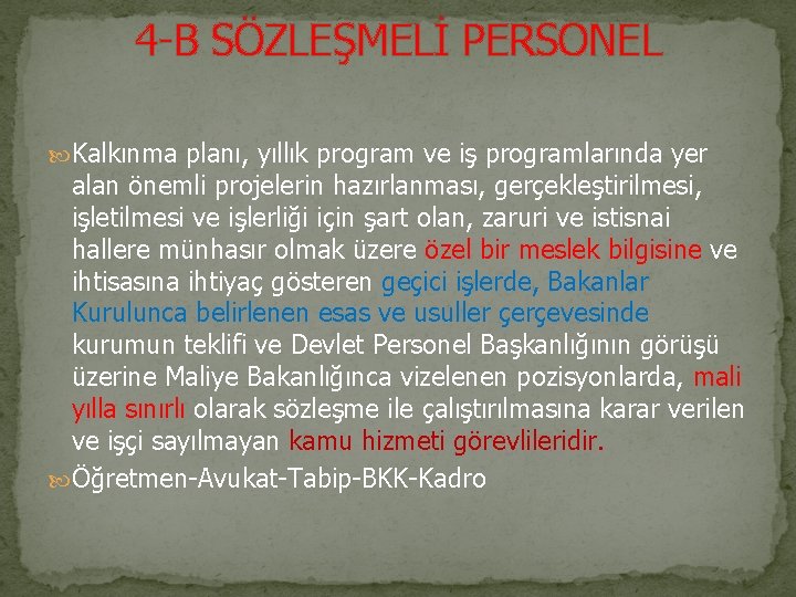 4 -B SÖZLEŞMELİ PERSONEL Kalkınma planı, yıllık program ve iş programlarında yer alan önemli