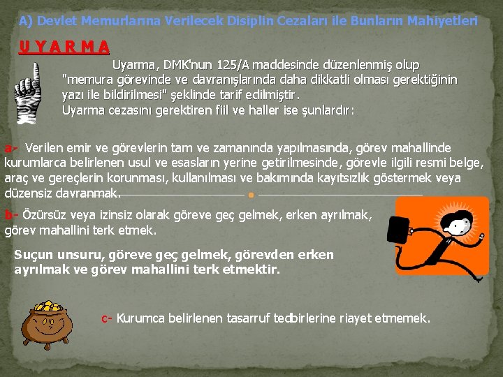 A) Devlet Memurlarına Verilecek Disiplin Cezaları ile Bunların Mahiyetleri U Y A R M