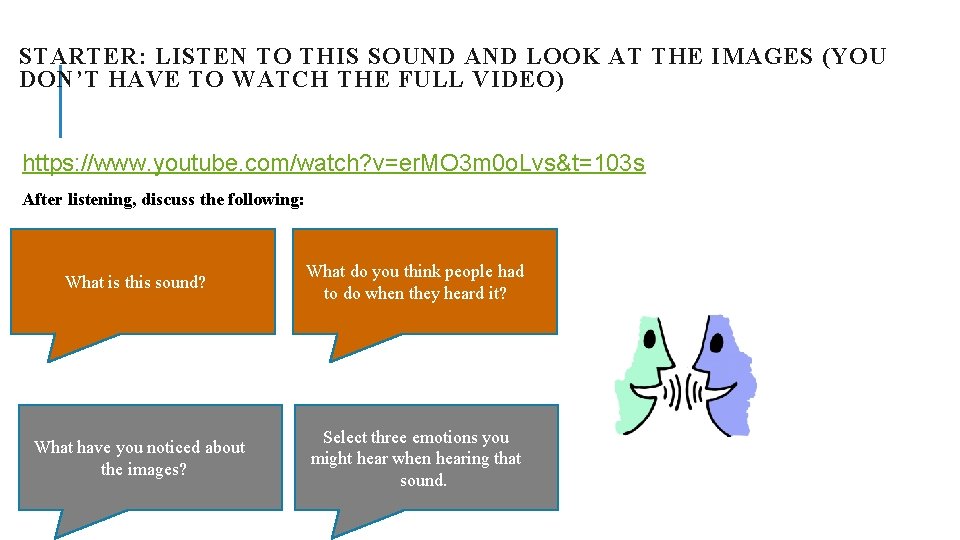 STARTER: LISTEN TO THIS SOUND AND LOOK AT THE IMAGES (YOU DON’T HAVE TO
