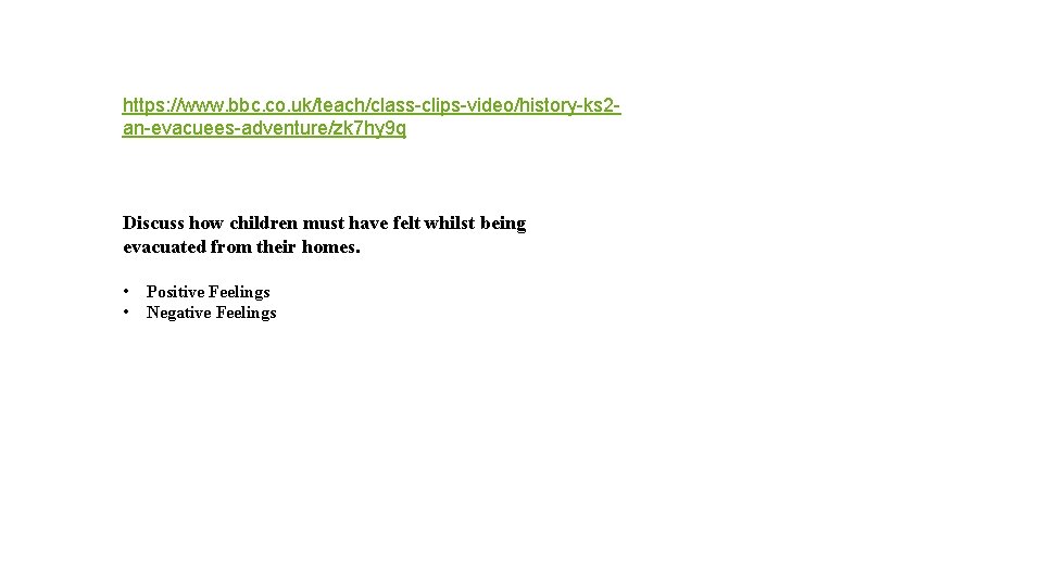 https: //www. bbc. co. uk/teach/class-clips-video/history-ks 2 an-evacuees-adventure/zk 7 hy 9 q Discuss how children