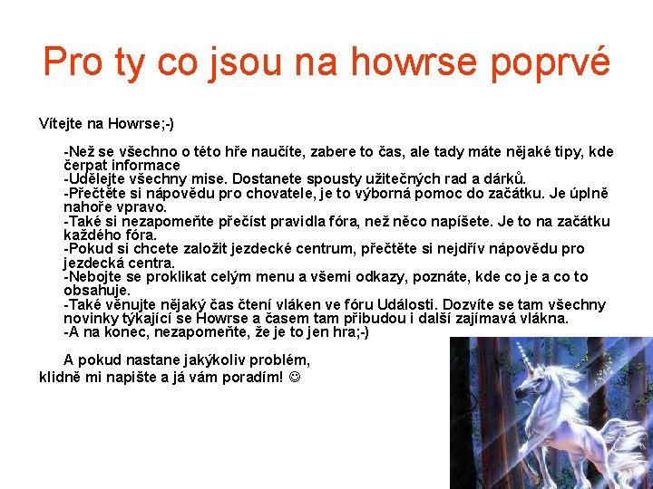 Pro ty co jsou na howrse poprvé Vítejte na Howrse; -) -Než se všechno