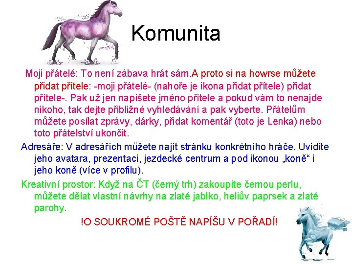 Komunita Moji přátelé: To není zábava hrát sám. A proto si na howrse můžete