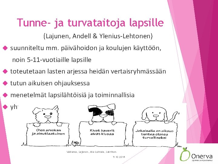 Tunne- ja turvataitoja lapsille (Lajunen, Andell & Ylenius-Lehtonen) suunniteltu mm. päivähoidon ja koulujen käyttöön,