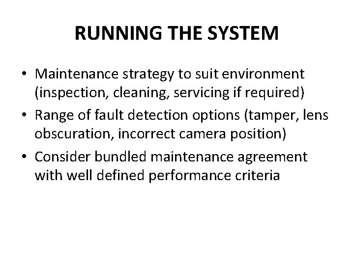 RUNNING THE SYSTEM • Maintenance strategy to suit environment (inspection, cleaning, servicing if required)
