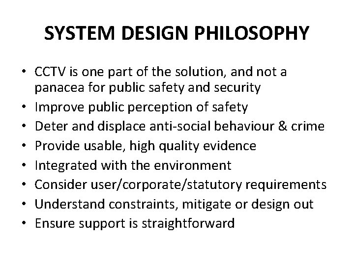 SYSTEM DESIGN PHILOSOPHY • CCTV is one part of the solution, and not a