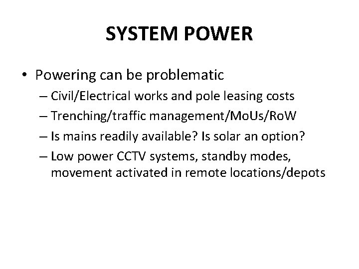 SYSTEM POWER • Powering can be problematic – Civil/Electrical works and pole leasing costs